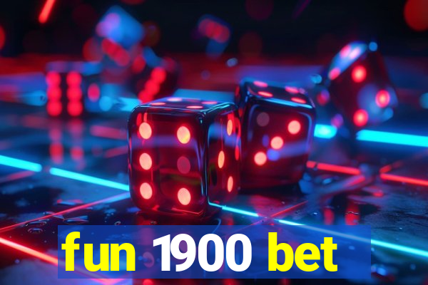 fun 1900 bet